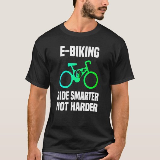 E Biking Cool E Biker Quote I Love E Biking Tシャツ (正面)