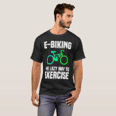E Biking   Lazy Exercise E Bike Joke E Biker Tシャツ (正面フル)