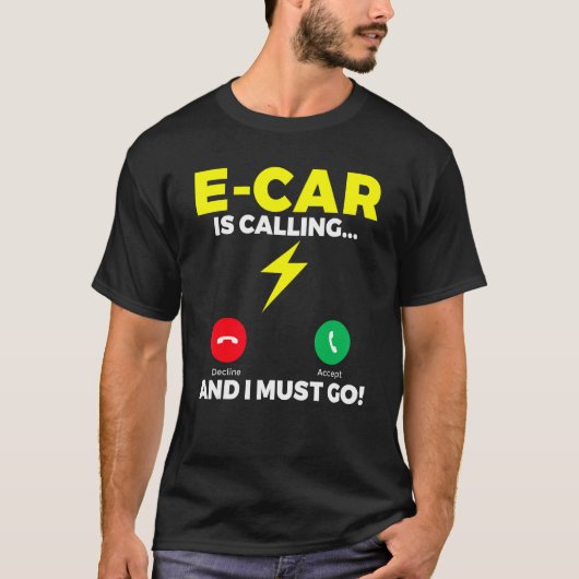 E Car is calling and i must go EV Electric Vehicle Tシャツ (正面)