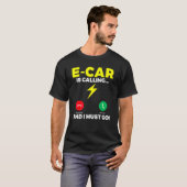 E Car is calling and i must go EV Electric Vehicle Tシャツ (正面フル)