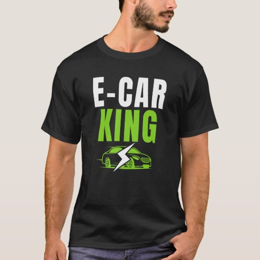 E Car King Drive EVs Drive Electric  Electric Vehi Tシャツ (正面)