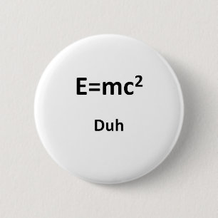 E=mc2 Duh 缶バッジ