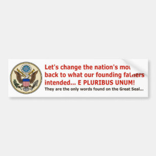 E PLURIBUS UNUMは私達のモットーです! バンパーステッカー