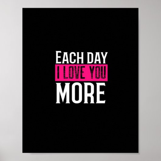 Each Day I Love You More Romantic Quote Design  ポスター (正面)