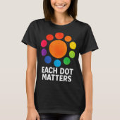Each Dot Matters Polka Dot Lover Happy Dot Day Tシャツ (正面)