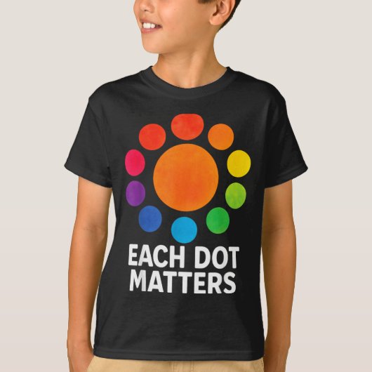 Each Dot Matters Polka Dot Lover Happy Dot Day Tシャツ (正面)