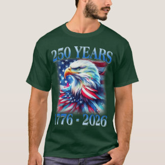 Eagle and Flag 250 Years 1776 2026 250th Birthday  Tシャツ