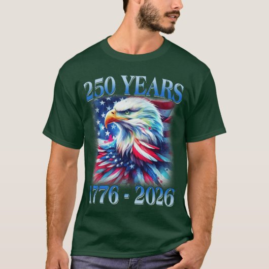 Eagle and Flag 250 Years 1776 2026 250th Birthday  Tシャツ (正面)