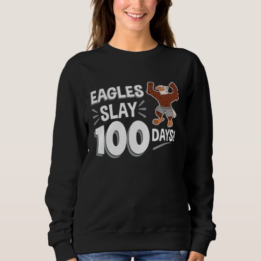 Eagles Slay 100 Days 100th Day of School スウェットシャツ (正面)