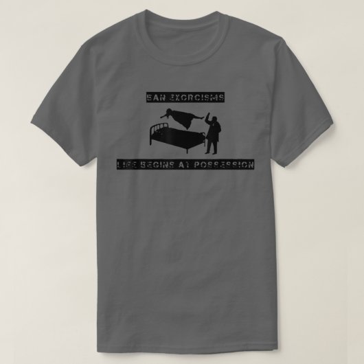 Ean Eorcisms Life Begins At Possession  Tシャツ (デザイン正面)
