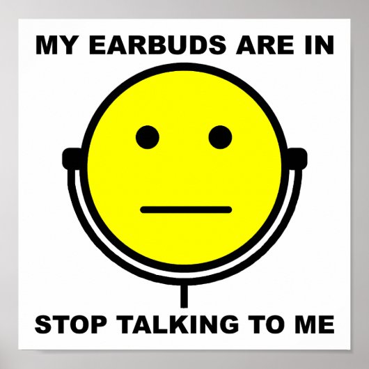 Earbuds ストップ Talking Meポスタおもしろいー ポスター (正面)