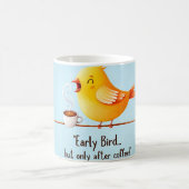 “Early Bird"… But Only After Coffee” Mug Humorous コーヒーマグカップ (中央)