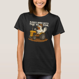 Early Bird Gets The Tractor. Chicken Farm Country Tシャツ