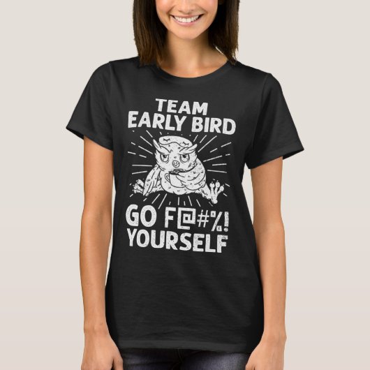 Early Bird I Hate Morning People Vinatge Men Women Tシャツ (正面)