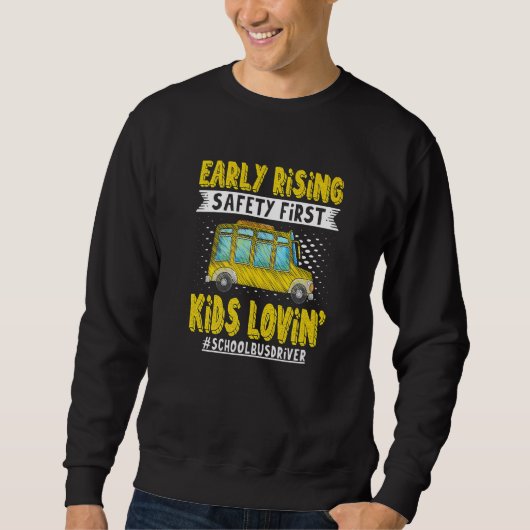 Early Rising Safety First Kids Lovin School Bus Dr スウェットシャツ (正面)