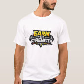 Earn Your Strength Motivational Gym Workout Design Tシャツ (正面)