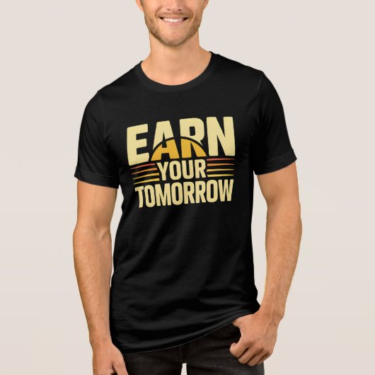 EARN YOUR TOMORROW – Inspirational Self-Improvemen トライブレンドＴシャツ (正面)
