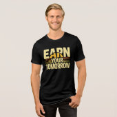 EARN YOUR TOMORROW – Inspirational Self-Improvemen トライブレンドＴシャツ (正面全面)