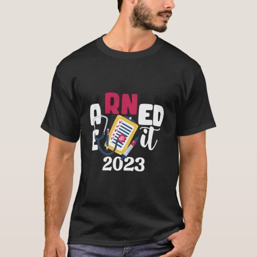 Earned It 2023 看護学生卒業式・看護師RN/LPNクラス Tシャツ (正面)