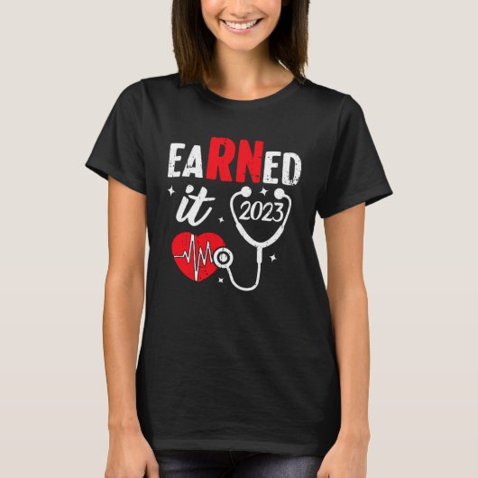 Earned It Nurse Graduation 2023 Nursing Grad Stude Tシャツ (正面)