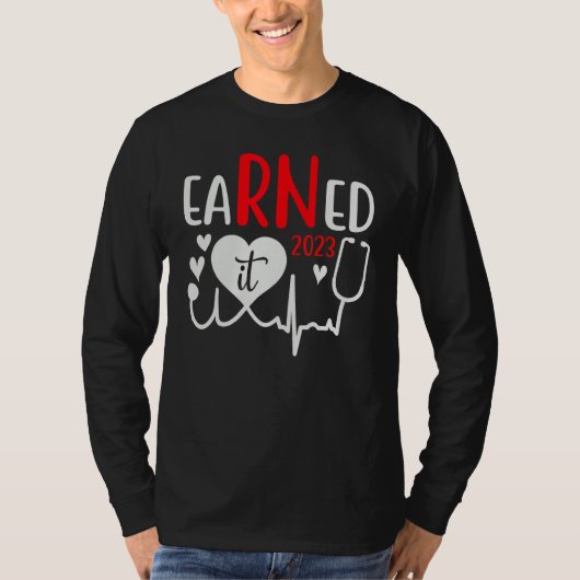 Earned It Nurse Graduation 2023 Nursing Grad Stude Tシャツ (正面)