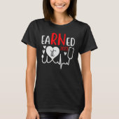 Earned It Nurse Graduation 2023 Nursing Grad Stude Tシャツ (正面)