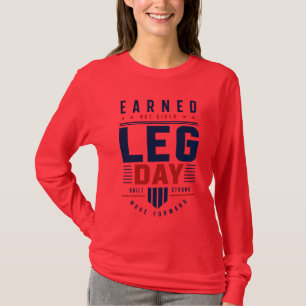 Earned Not Given レッグデイのジムモチベーションデザイン Tシャツ