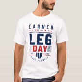 Earned Not Given レッグデイのジムモチベーションデザイン Tシャツ (正面)