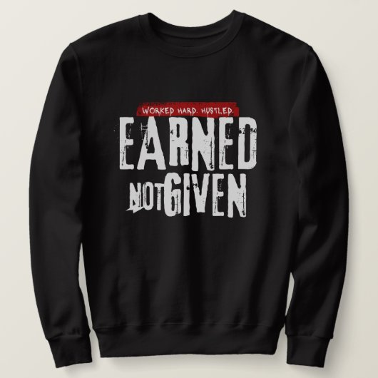 "Earned Not Given" Men's Sweatshirt スウェットシャツ (デザイン正面)