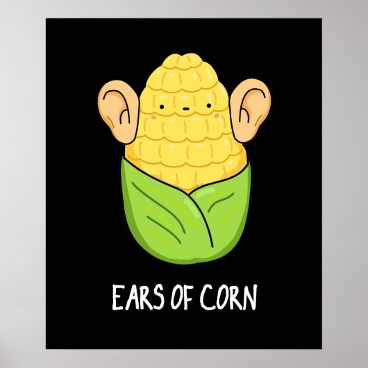 Ears Of Corn おもしろい Pun Dark BG ポスター (正面)
