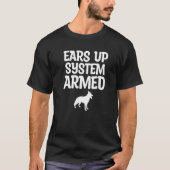 Ears Up System Armed German Shepherd Dog 1 Tシャツ (正面)