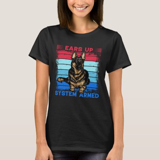 Ears up System Armed German Shepherd Dog  Saying Tシャツ (正面)