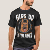 Ears Up System Armed   German Shepherd  Tシャツ (正面)