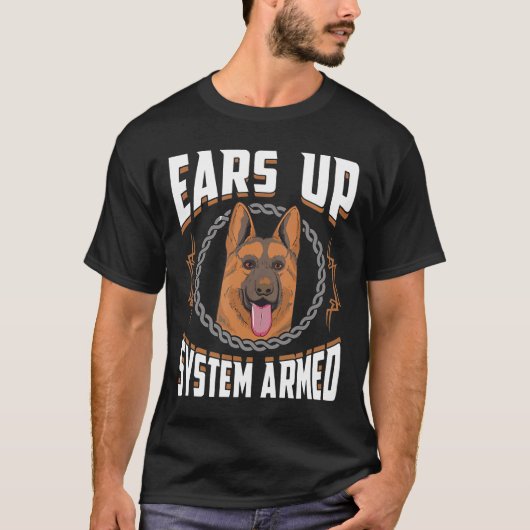 Ears Up System Armed   German Shepherd  Tシャツ (正面)