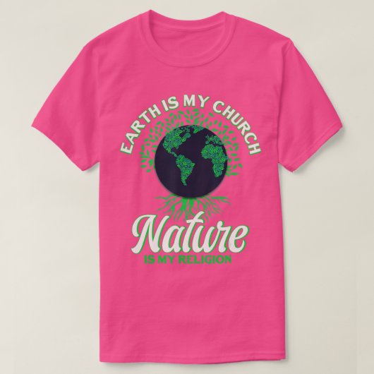 Earth Day April 22 Nature Is My Religion Earth Is Tシャツ (デザイン正面)