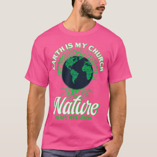 Earth Day April 22 Nature Is My Religion Earth Is  Tシャツ