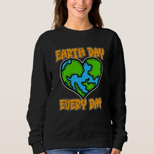 Earth Day Every Day Earth Day Everyday Save Our Pl スウェットシャツ (正面)