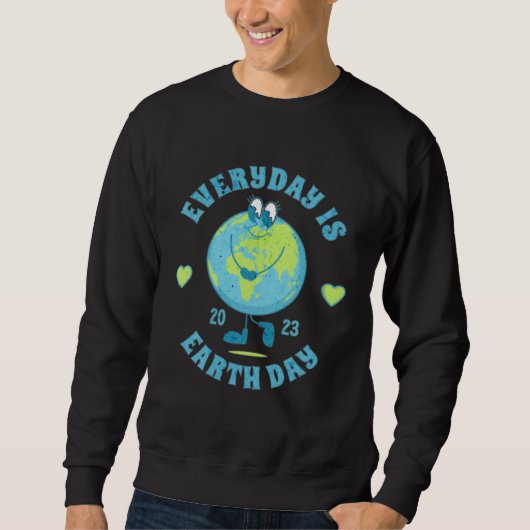 Earth Day Everyday day Is Earth Day Climate Change スウェットシャツ (正面)
