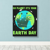 Earth Day: Go Planet It's Your Earth Day キャンバスプリント (インサイチュ (ウッドフロア))
