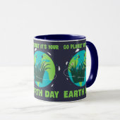 Earth Day: Go Planet It's Your Earth Day マグカップ (正面右)