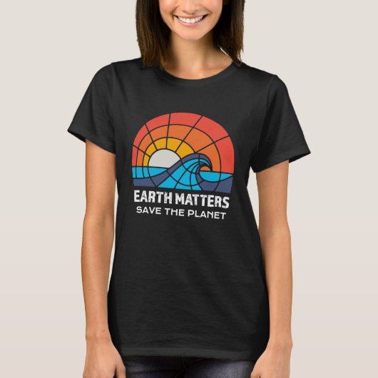 Earth Day Save Planet Matters Climate Change Aware Tシャツ (正面)