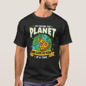 Earth Day Saving My Planet One Slice Of Pizza At A Tシャツ (正面)