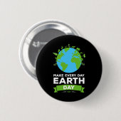 Earth Day Shirt Environment Gift Make Every Day Ea 缶バッジ (正面&裏面)