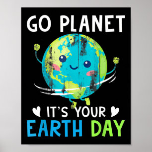 Earth Day Shirt Go Planet It's Your Earth Day Home ポスター