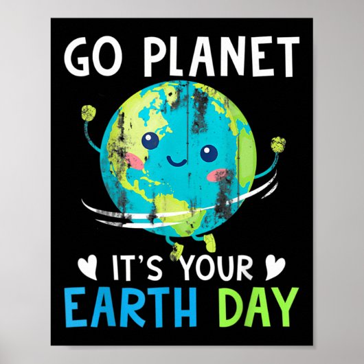 Earth Day Shirt Go Planet It's Your Earth Day Home ポスター (正面)