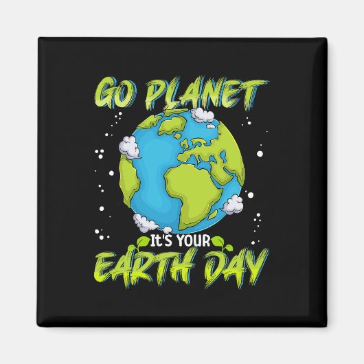 Earth Day Shirt Go Planet It's Your Earth Day Home マグネット (正面)