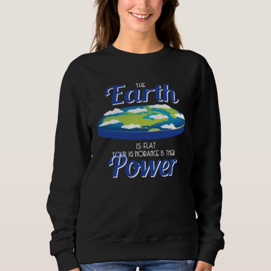 Earth Is Flat Outfit Ignorance Is Their Power Flat スウェットシャツ (正面)