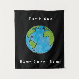 Earth Our Home Sweet Home  タペストリー