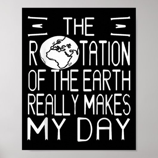Earth Rotation Pun Science Humor For Nerdy Thinker ポスター (正面)