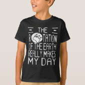 Earth Rotation Pun Science Humor For Nerdy Thinker Tシャツ (正面)